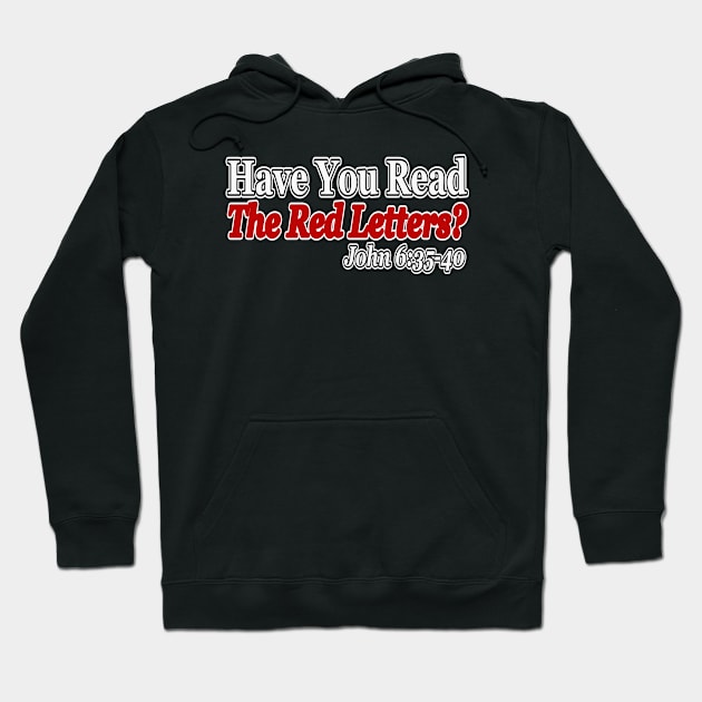 Jesus T-Shirts Have You Read The RED LETTERS? Hoodie by KSMusselman